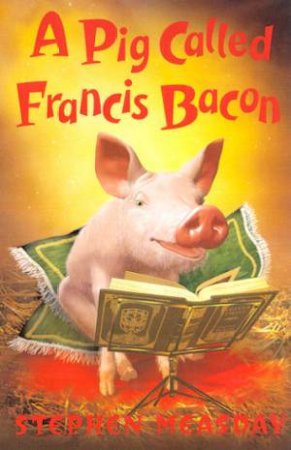 A Pig Called Francis Bacon by Stephen Measday