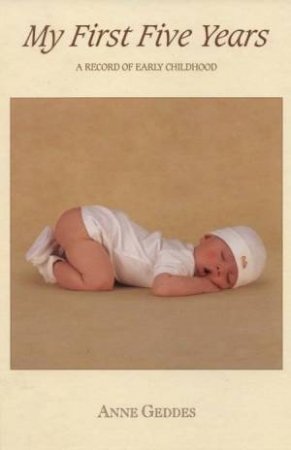 anne geddes my first five years five years record book anne geddes my first five years five years record book