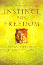 Instinct For Freedom Finding Liberation Through Living