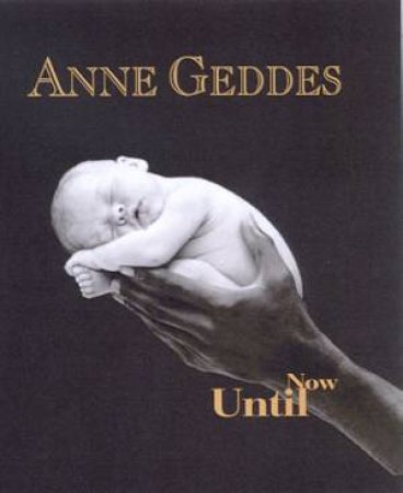 Until Now - Mini Edition by Anne Geddes