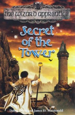 Secret Of The Tower by Debra Doyle & James D Macdonald