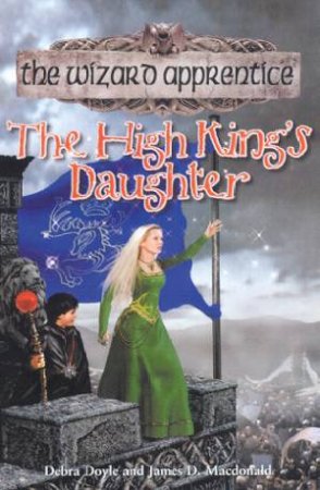 The High King's Daughter by Debra Doyle & James D Macdonald