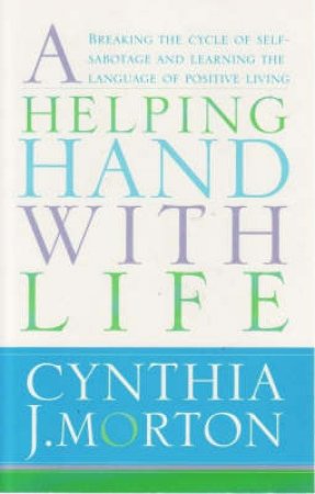 A Helping Hand With Life by Cynthia Morton