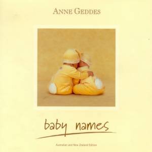 Anne Geddes' Nursery Book Of Baby Names by Anne Geddes