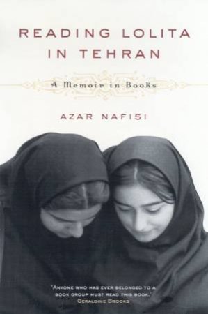 Reading Lolita In Tehran: A Memoir In Books by Azar Nafisi