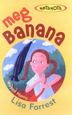 Meg Banana by Lisa Forrest & Wayne Harris