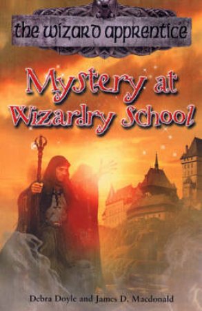 Mystery At Wizardry School by Debra Doyle & James D Macdonald