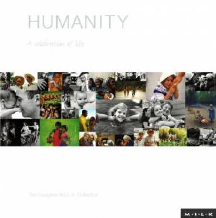 M.I.L.K: Humanity - A Celebration Of Life by M.I.L.K.