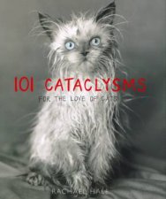 101 Cataclysms For The Love Of Cats