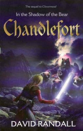 In the Shadow of the Bear: Chandlefort by David Randall