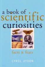 A Book Of Scientific Curiosities Facts  Feats