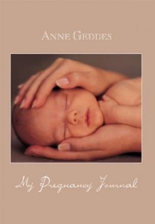 My Pregnancy Journal by Anne Geddes
