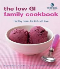 The New Glucose Revolution The Low GI Family Cookbook