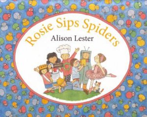 Rosie Sips Spiders by Alison Lester