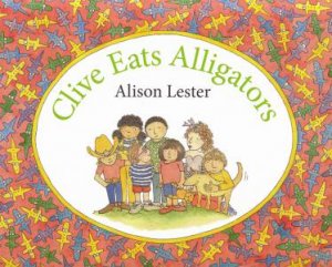 Clive Eats Alligators by Alison Lester