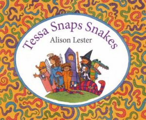 Tessa Snaps Snakes by Alison Lester