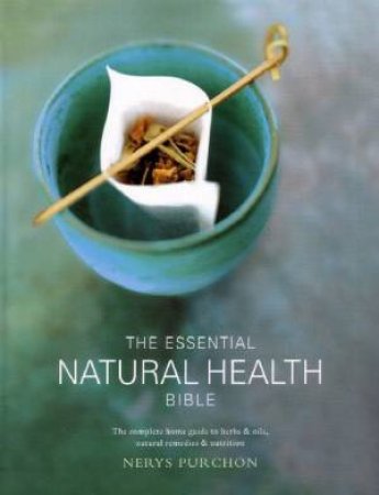 The Essential Natural Health Bible by Nerys Purchon