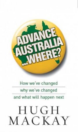 Advance Australia...Where? by Hugh Mackay