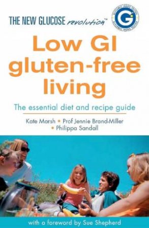 The New Glucose Revolution: Low GI Gluten-Free Living by Jennie Brand-Miller