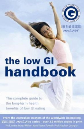 Low GI Handbook: The complete guide to the long-term health benefits of low GI eating by Jennie Brand-Miller