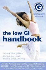 Low GI Handbook The complete guide to the longterm health benefits of low GI eating