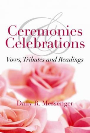 Ceremonies And Celebrations by Dally R Messenger
