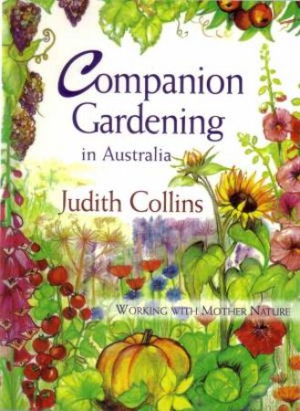Companion Gardening in Australia by Judith Collins