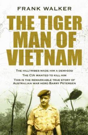 The Tiger Man Of Vietnam by Frank Walker
