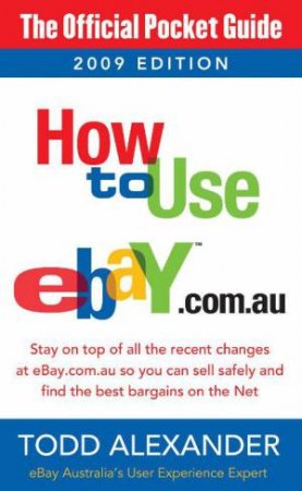 How to Use eBay.com.au, 3rd Ed by Todd Alexander