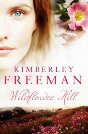 Wildflower Hill by Kimberley Freeman