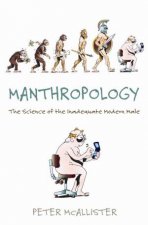 Manthropology The Secret Science of Modern Male Inadequecy