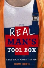 Real Mans Tool Box A DIY Health Manual for Men