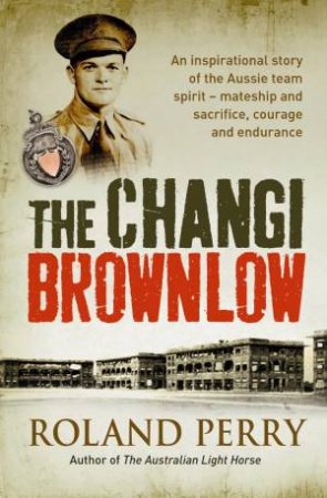 The Changi Brownlow by Roland Perry
