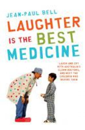 Laughter is the Best Medicine by Jean-Paul Bell