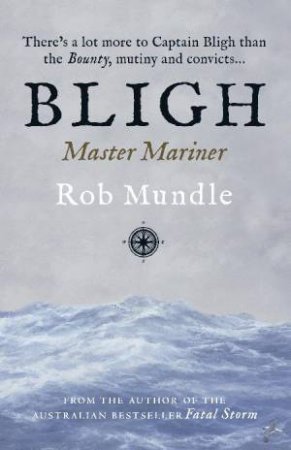 Bligh: Master Mariner by Rob Mundle