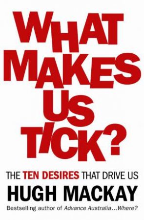 What Makes Us Tick? by Hugh Mackay