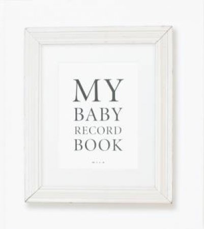 MILK: My Baby Record Book by Various