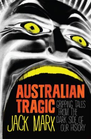 Australian Tragic by Jack Marx & Jack Marx