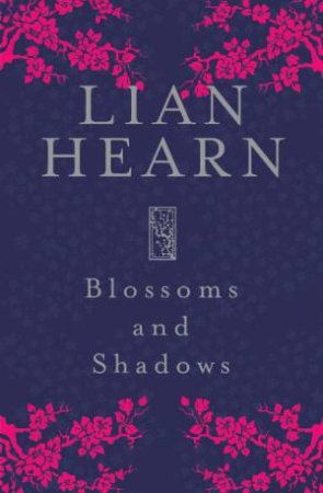 Blossoms and Shadows Signed Limited Edition Hardback by Lian Hearn