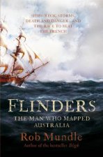 Flinders The Man Who Mapped Australia