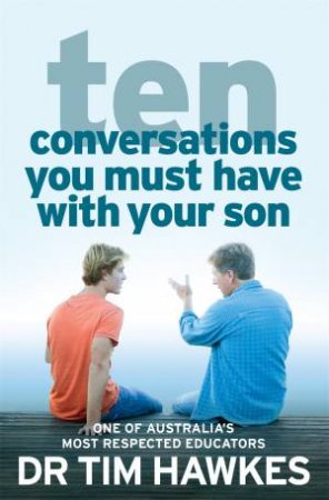 Ten Conversations You Must Have With Your Son by Tim Hawkes