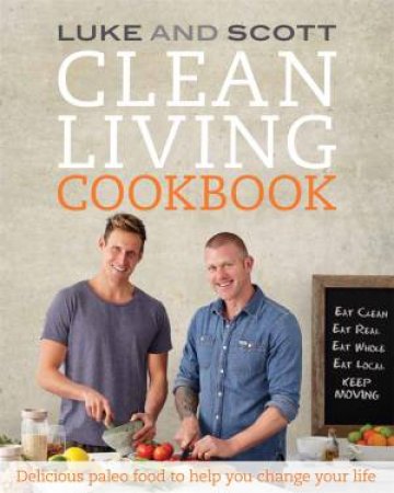 Clean Living Cookbook by Luke Hines & Scott Gooding