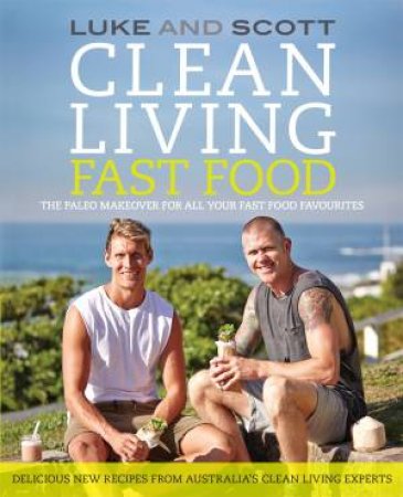 Clean Living: Fast Food by Luke Hines & Scott Gooding
