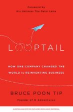 Looptail How one company changed the world by reinventing business