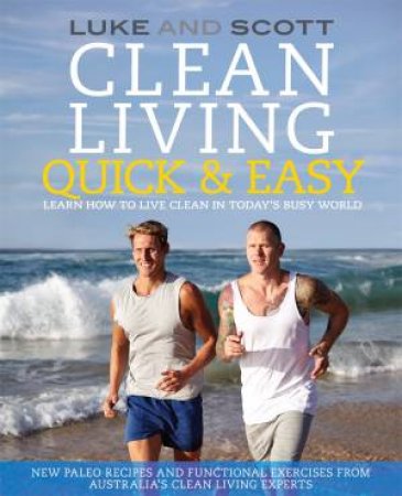 Clean Living: Quick And Easy by Luke Hines & Scott Gooding