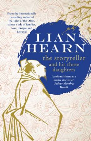 The Storyteller and His Three Daughters by Lian Hearn