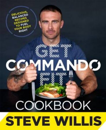 Get Commando Fit Cookbook by Steve Willis