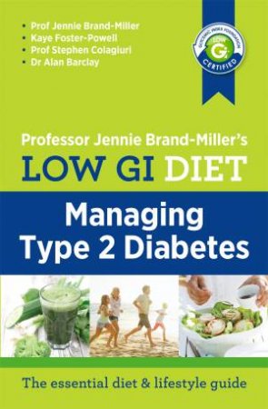 Low GI Diet: Managing Type 2 Diabetes by Jennie Brand-Miller & Kaye Foster-Powell & Stephen