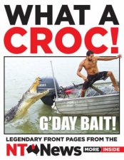 What A Croc Legendary Front Pages From The NT News