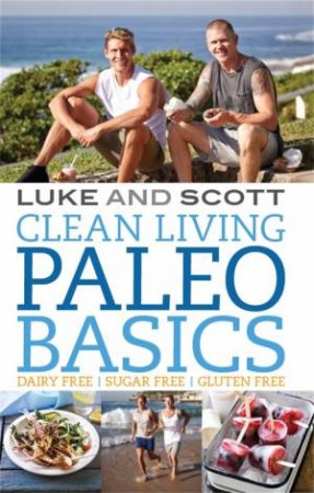 Clean Living: Paleo Diet Basics by Luke Hines & Scott Gooding